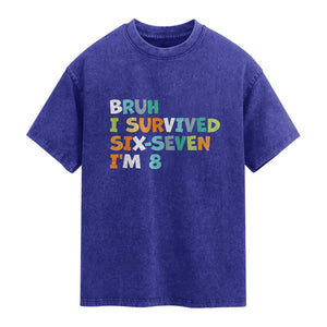 8th Birthday Washed Cotton T-Shirt Im 8 Year Old Six Seven Bruh I Survived 67