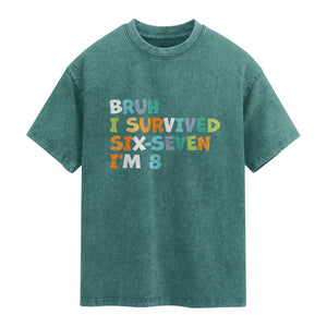 8th Birthday Washed Cotton T-Shirt Im 8 Year Old Six Seven Bruh I Survived 67
