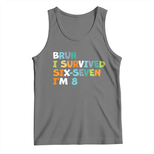 8th Birthday Tank Top Im 8 Year Old Six Seven Bruh I Survived 67 TS10 Black Heather Print Your Wear
