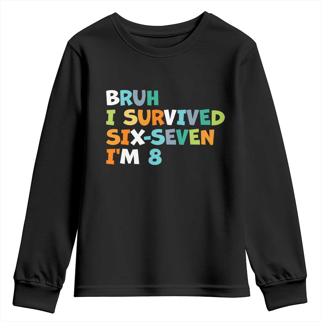 8th Birthday Youth Sweatshirt Im 8 Year Old Six Seven Bruh I Survived 67 TS10 Black Print Your Wear