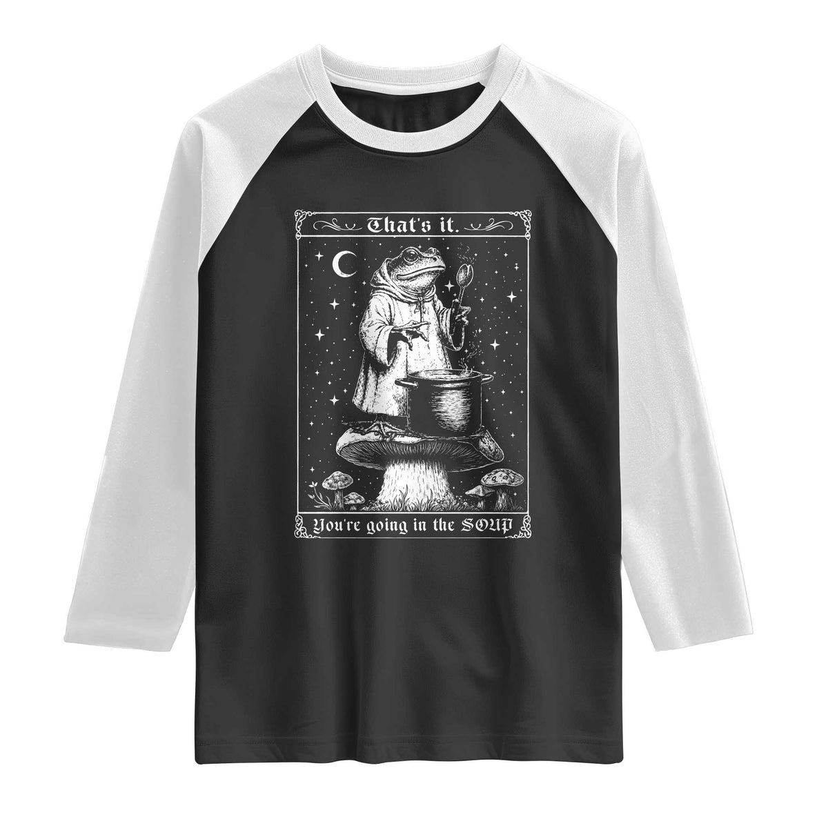 Frog Meme Raglan Shirt Thats It Youre Going In The Soup Funny Weirdcore TS10 Black White Print Your Wear