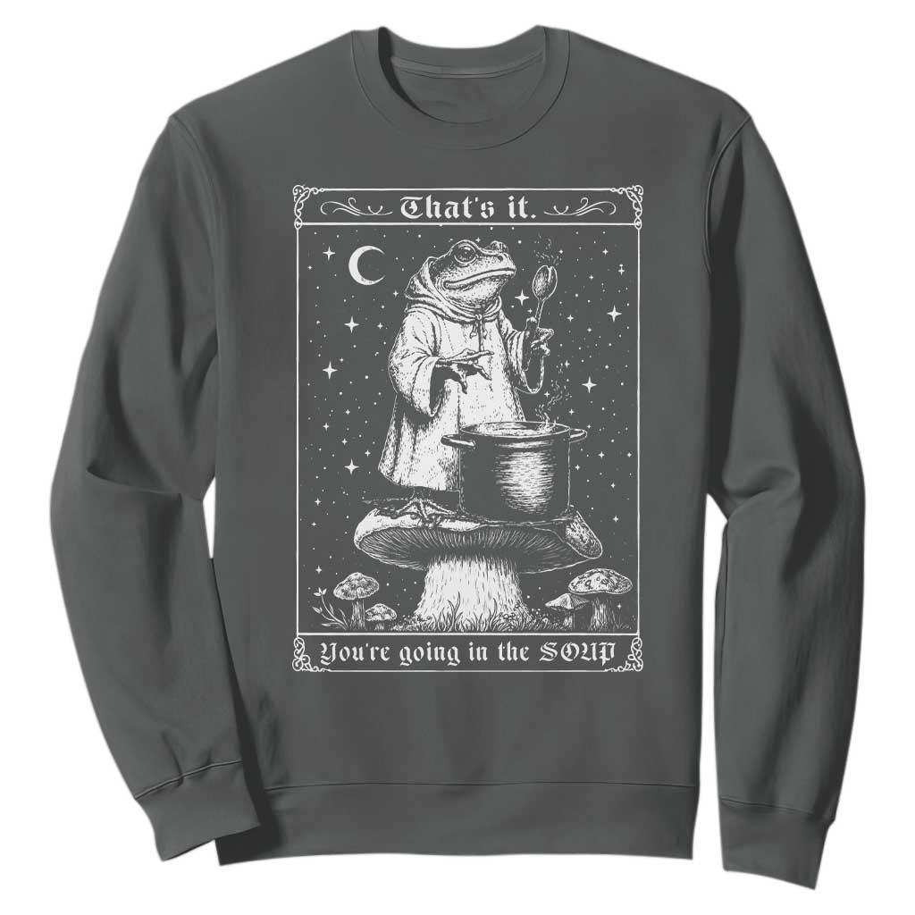 Frog Meme Sweatshirt Thats It Youre Going In The Soup Funny Weirdcore TS10 Dark Heather Print Your Wear