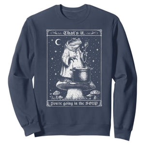 Frog Meme Sweatshirt Thats It Youre Going In The Soup Funny Weirdcore TS10 Navy Print Your Wear