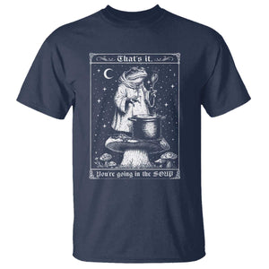Frog Meme T Shirt Thats It Youre Going In The Soup Funny Weirdcore TS10 Navy Print Your Wear