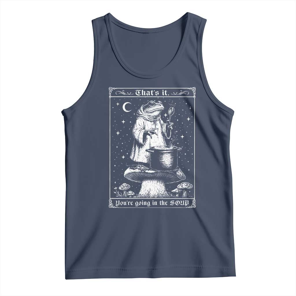 Frog Meme Tank Top Thats It Youre Going In The Soup Funny Weirdcore TS10 Navy Print Your Wear