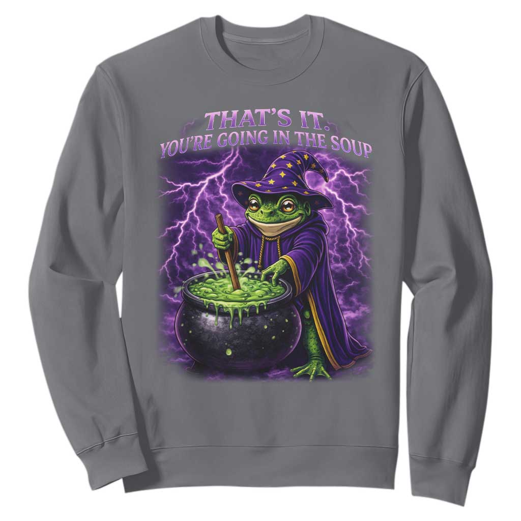 Frog Meme Sweatshirt Vintage Graphic Thats It Youre Going In The Soup TS10 Charcoal Print Your Wear