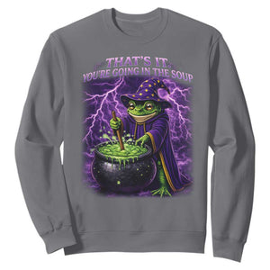 Frog Meme Sweatshirt Vintage Graphic Thats It Youre Going In The Soup TS10 Charcoal Print Your Wear