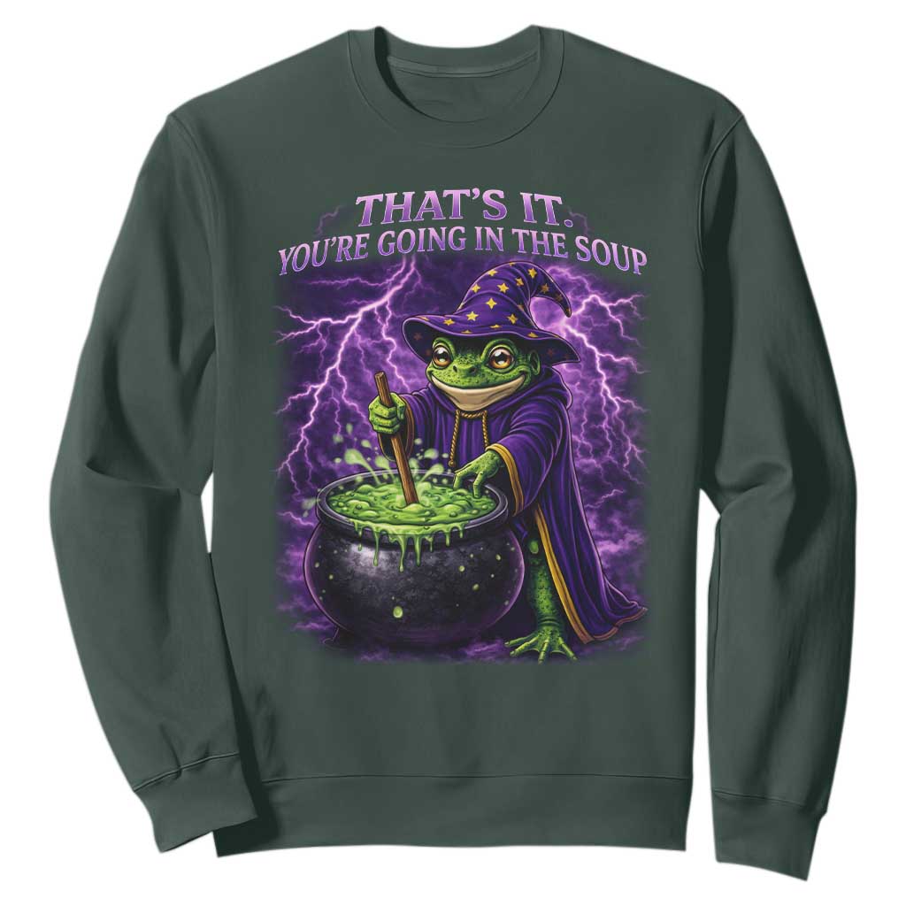 Frog Meme Sweatshirt Vintage Graphic Thats It Youre Going In The Soup TS10 Dark Forest Green Print Your Wear