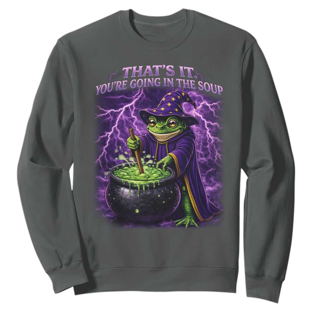 Frog Meme Sweatshirt Vintage Graphic Thats It Youre Going In The Soup TS10 Dark Heather Print Your Wear