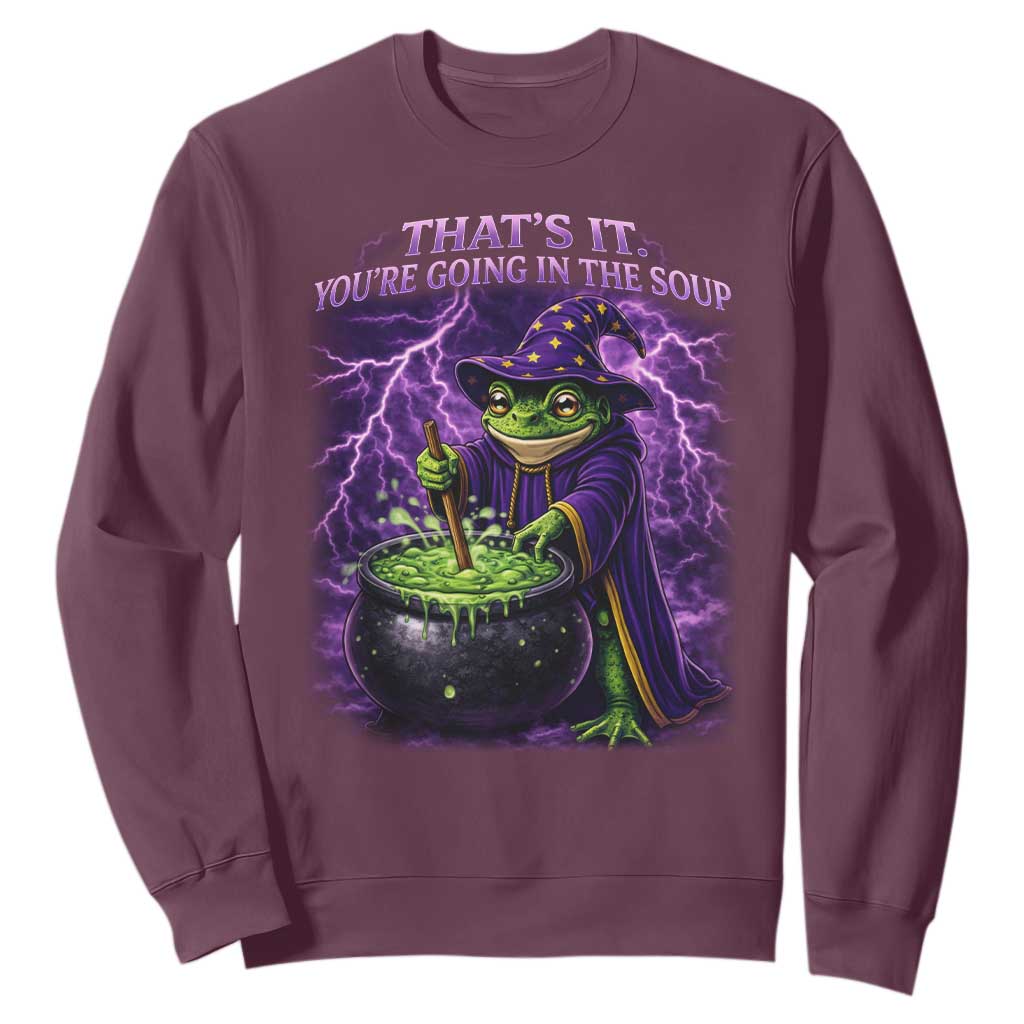 Frog Meme Sweatshirt Vintage Graphic Thats It Youre Going In The Soup TS10 Maroon Print Your Wear