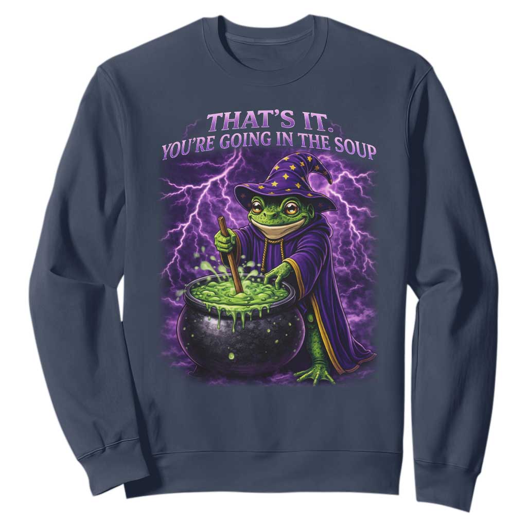 Frog Meme Sweatshirt Vintage Graphic Thats It Youre Going In The Soup TS10 Navy Print Your Wear