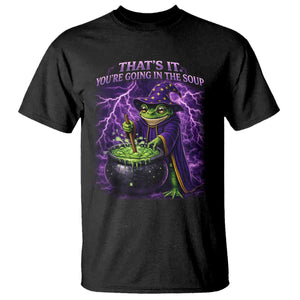 Frog Meme T Shirt Vintage Graphic Thats It Youre Going In The Soup TS10 Black Print Your Wear