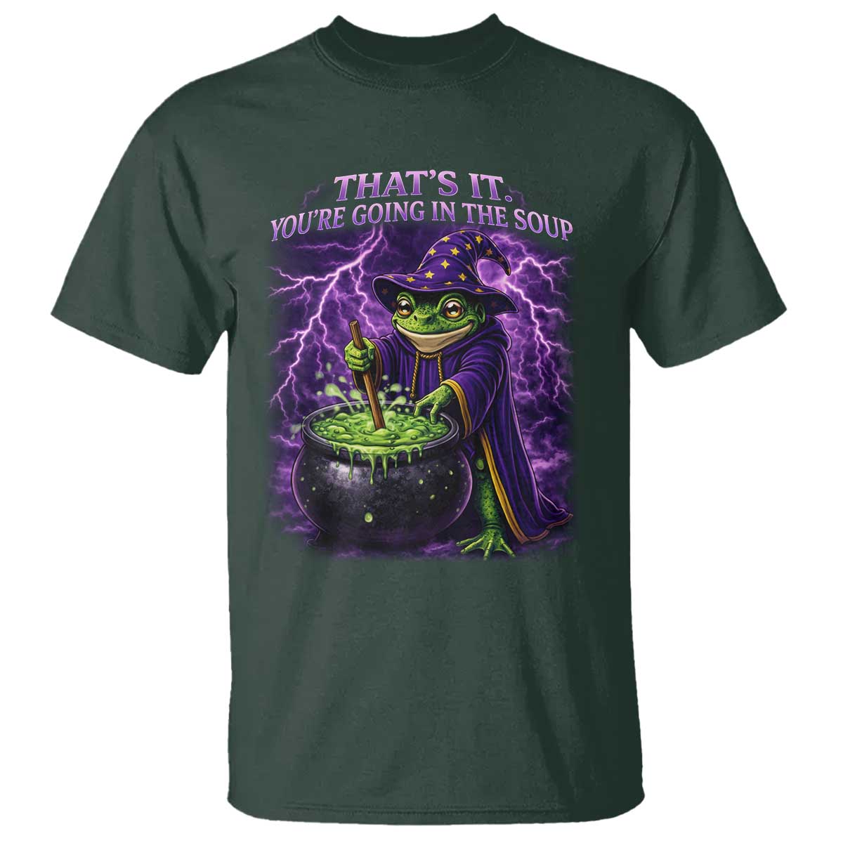 Frog Meme T Shirt Vintage Graphic Thats It Youre Going In The Soup TS10 Dark Forest Green Print Your Wear