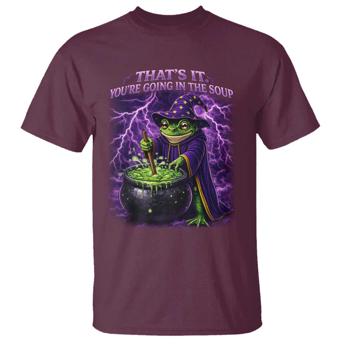Frog Meme T Shirt Vintage Graphic Thats It Youre Going In The Soup TS10 Maroon Print Your Wear