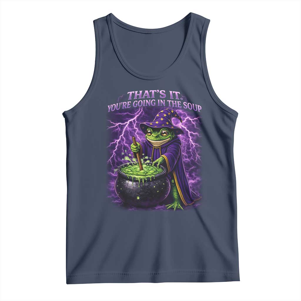 Frog Meme Tank Top Vintage Graphic Thats It Youre Going In The Soup TS10 Navy Print Your Wear