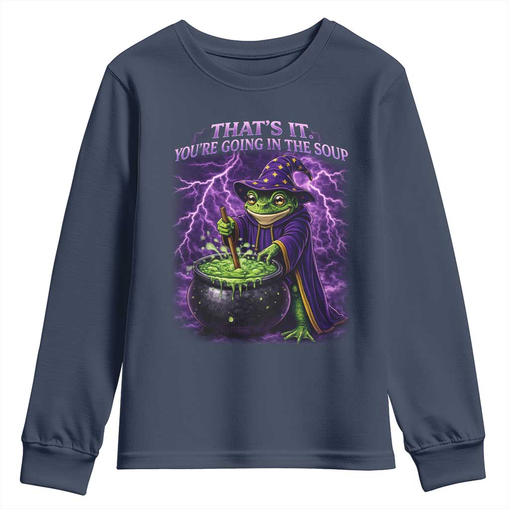 Frog Meme Youth Sweatshirt Vintage Graphic Thats It Youre Going In The Soup TS10 Navy Print Your Wear