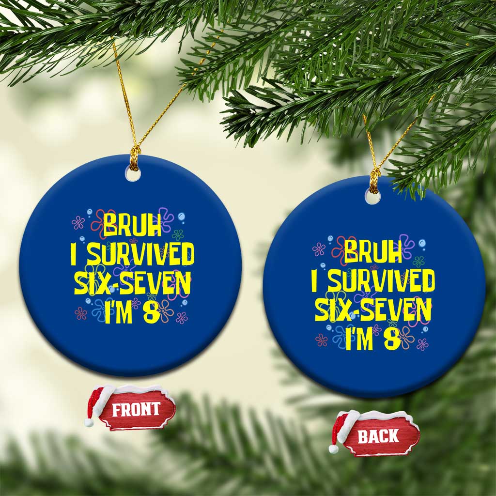 8th Birthday Ceramic Ornament Im 8 Year Old Bruh I Survived 67 Colorful Bubble Flower TS10 1pc Blue Print Your Wear