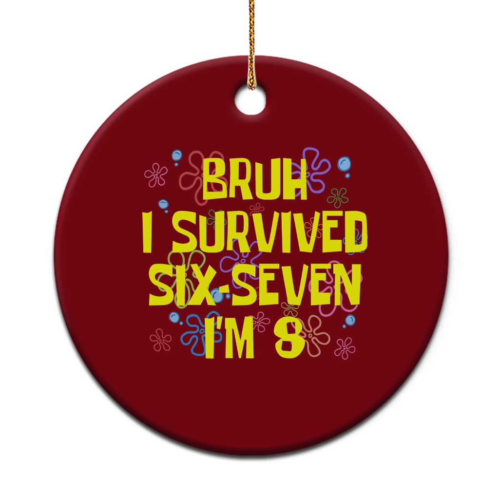 8th Birthday Ceramic Ornament Im 8 Year Old Bruh I Survived 67 Colorful Bubble Flower TS10 1pc Red Print Your Wear