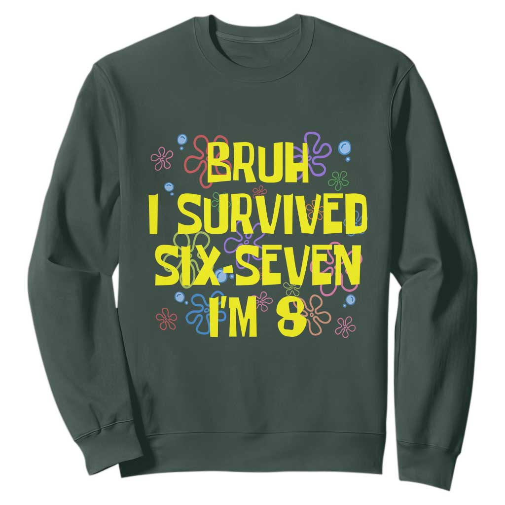 8th Birthday Sweatshirt Im 8 Year Old Bruh I Survived 67 Colorful Bubble Flower TS10 Dark Forest Green Print Your Wear