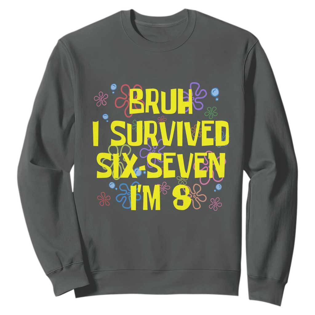 8th Birthday Sweatshirt Im 8 Year Old Bruh I Survived 67 Colorful Bubble Flower TS10 Dark Heather Print Your Wear