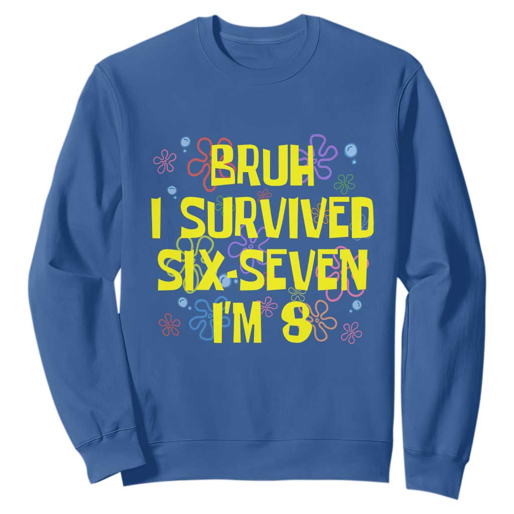 8th Birthday Sweatshirt Im 8 Year Old Bruh I Survived 67 Colorful Bubble Flower TS10 Royal Blue Print Your Wear