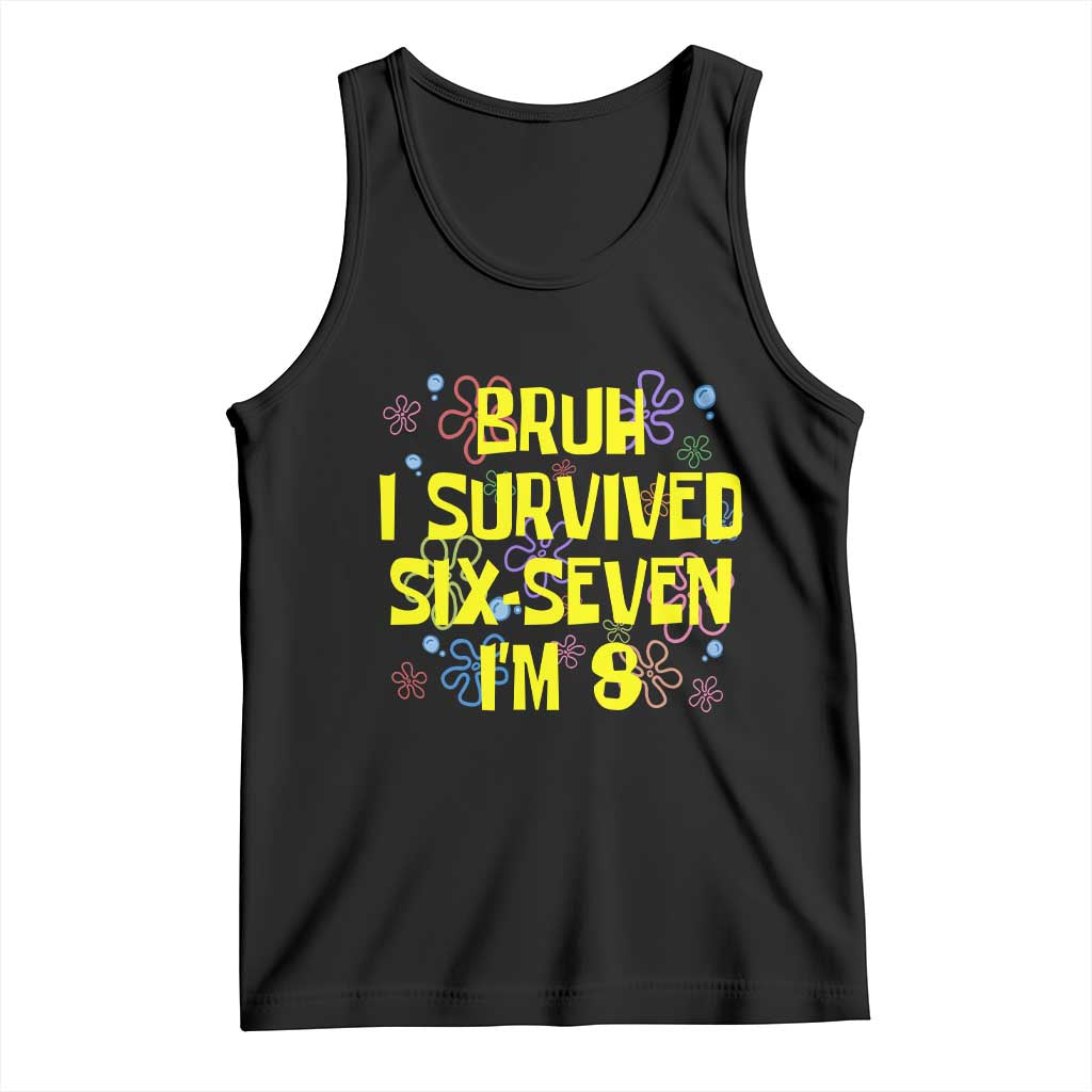 8th Birthday Tank Top Im 8 Year Old Bruh I Survived 67 Colorful Bubble Flower TS10 Black Print Your Wear