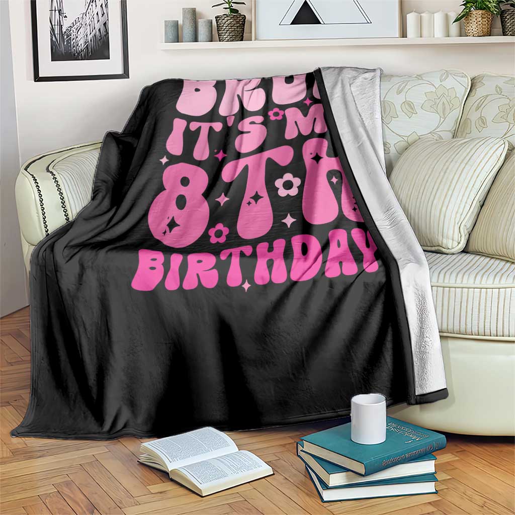 8th Birthday Girls Throw Blanket Bruh Its My 8 Bday Eight Years Old TS10 Print Your Wear
