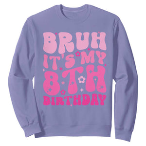 8th Birthday Girls Sweatshirt Bruh Its My 8 Bday Eight Years Old TS10 Violet Print Your Wear