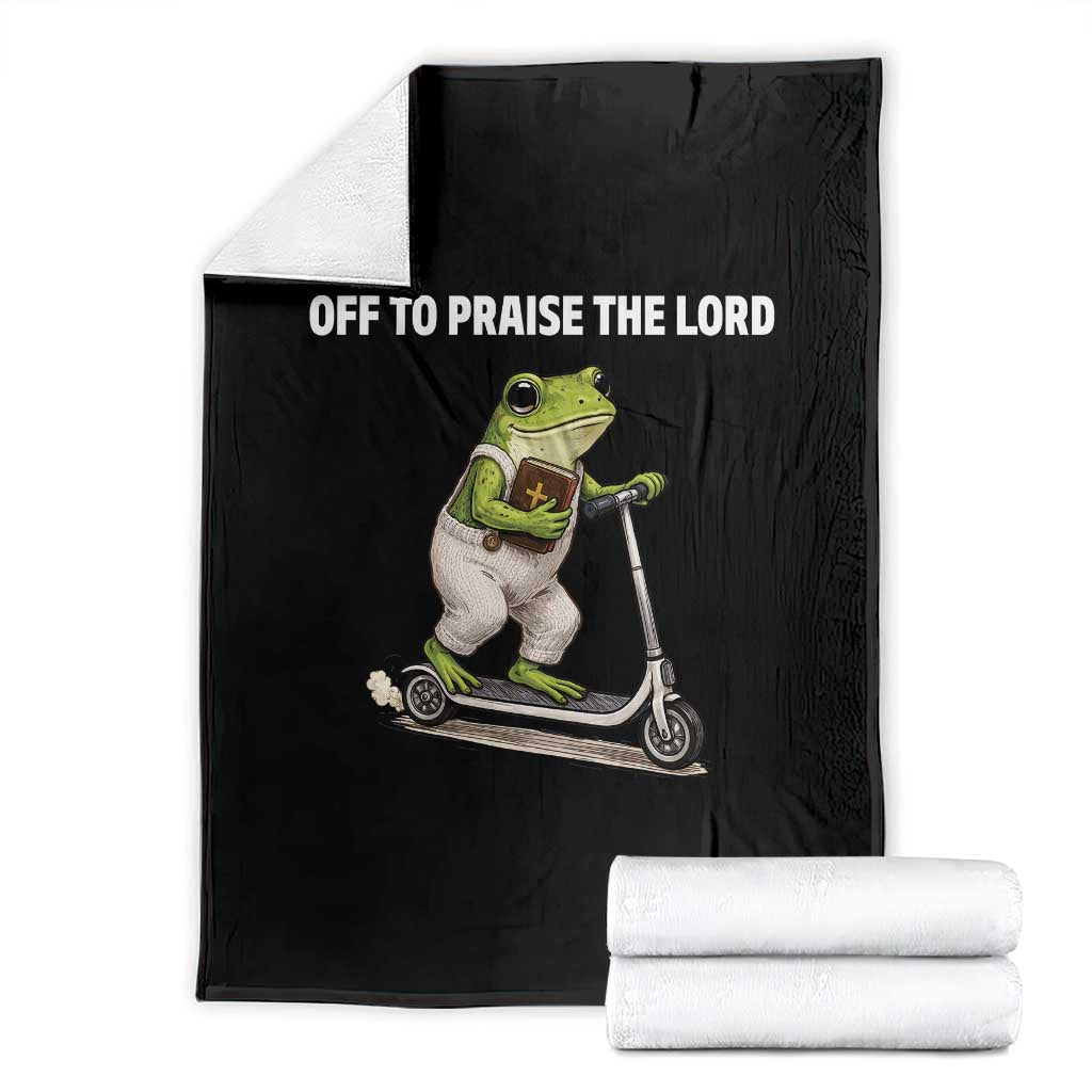 Funny Christian Frog Throw Blanket Off To Praise The Lord TS10 Black Print Your Wear