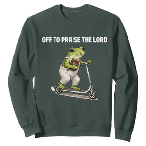 Funny Christian Frog Sweatshirt Off To Praise The Lord TS10 Dark Forest Green Print Your Wear