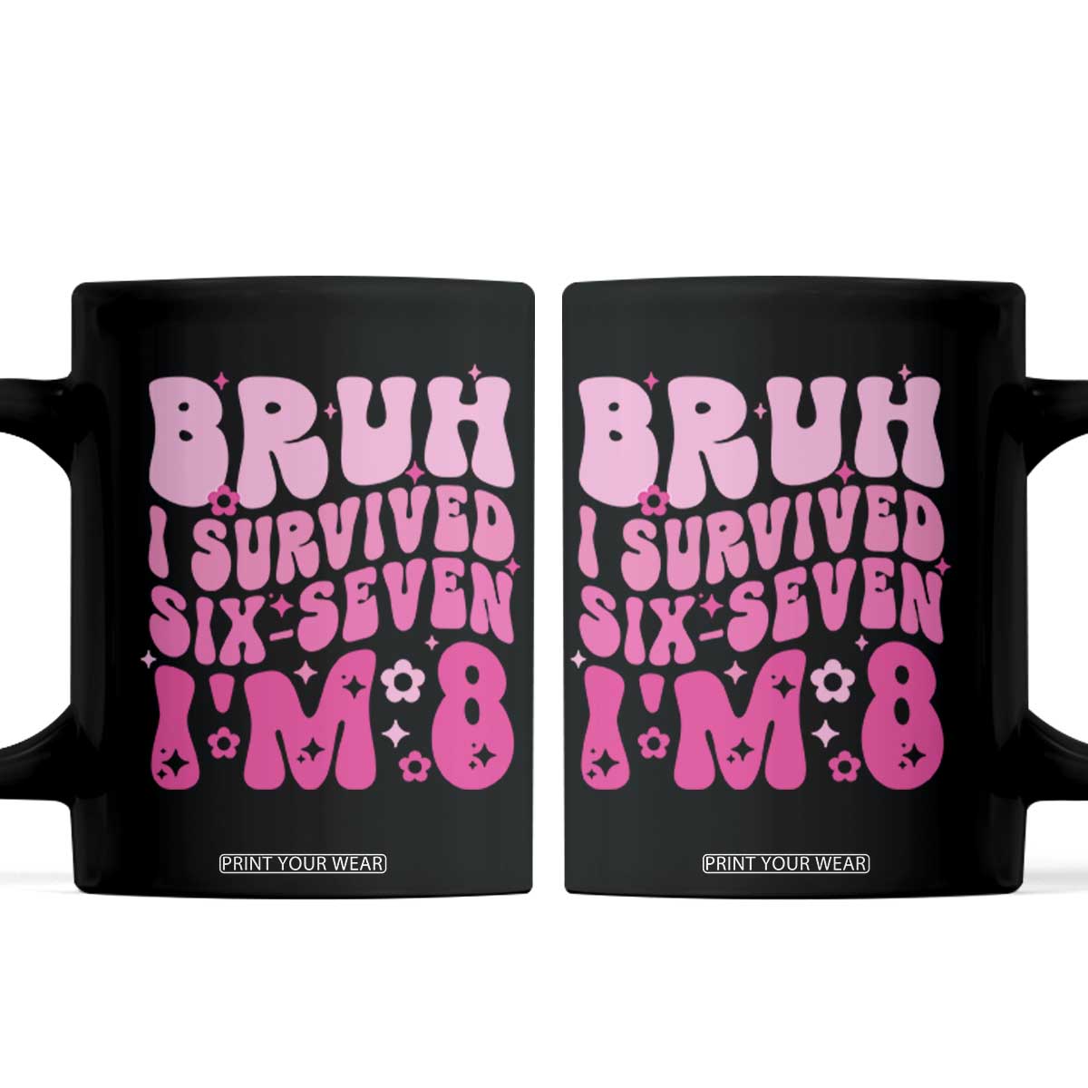 8th Birthday Girls Coffee Mug Bruh I Survived 67 Im 8 Year Old Six Seven TS10 Black Print Your Wear