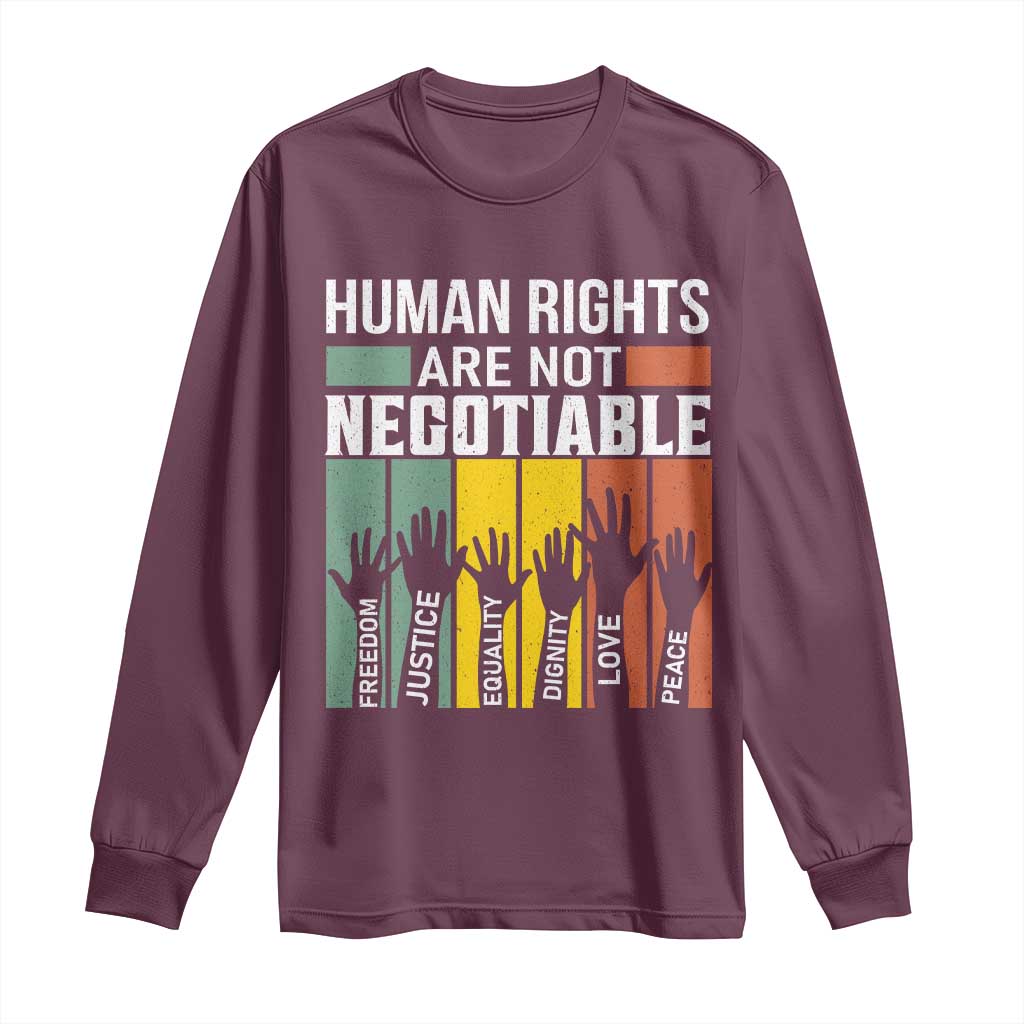 Human Rights Long Sleeve Shirt Are Not Negotiable Retro Equality Statement TS10 Maroon Print Your Wear