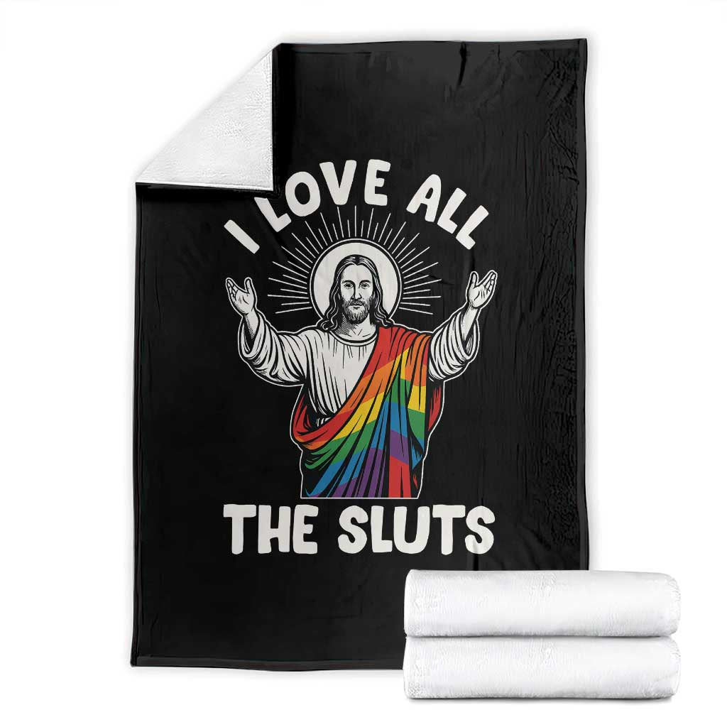 LGBTQ Jesus Throw Blanket I Love All The Sluts TS10 Black Print Your Wear