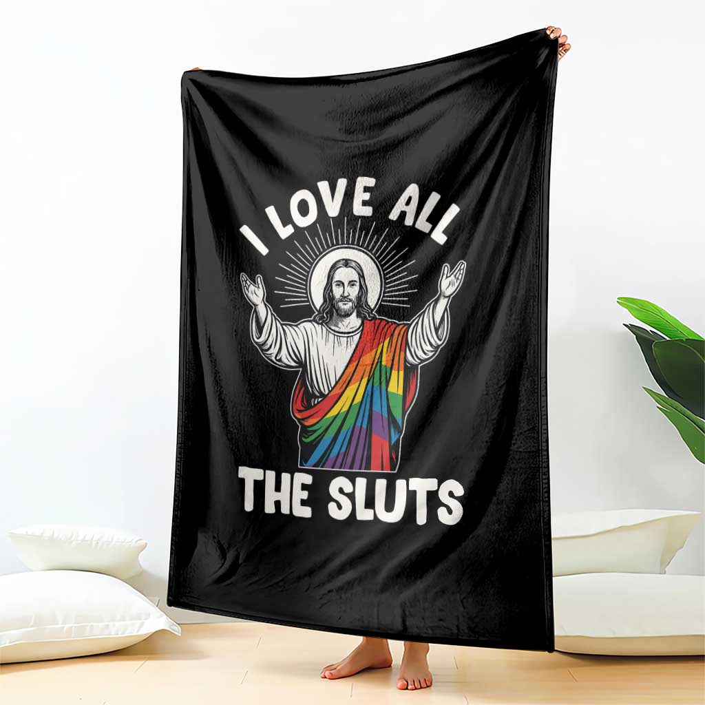 LGBTQ Jesus Throw Blanket I Love All The Sluts TS10 Print Your Wear