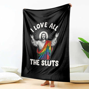 LGBTQ Jesus Throw Blanket I Love All The Sluts TS10 Print Your Wear