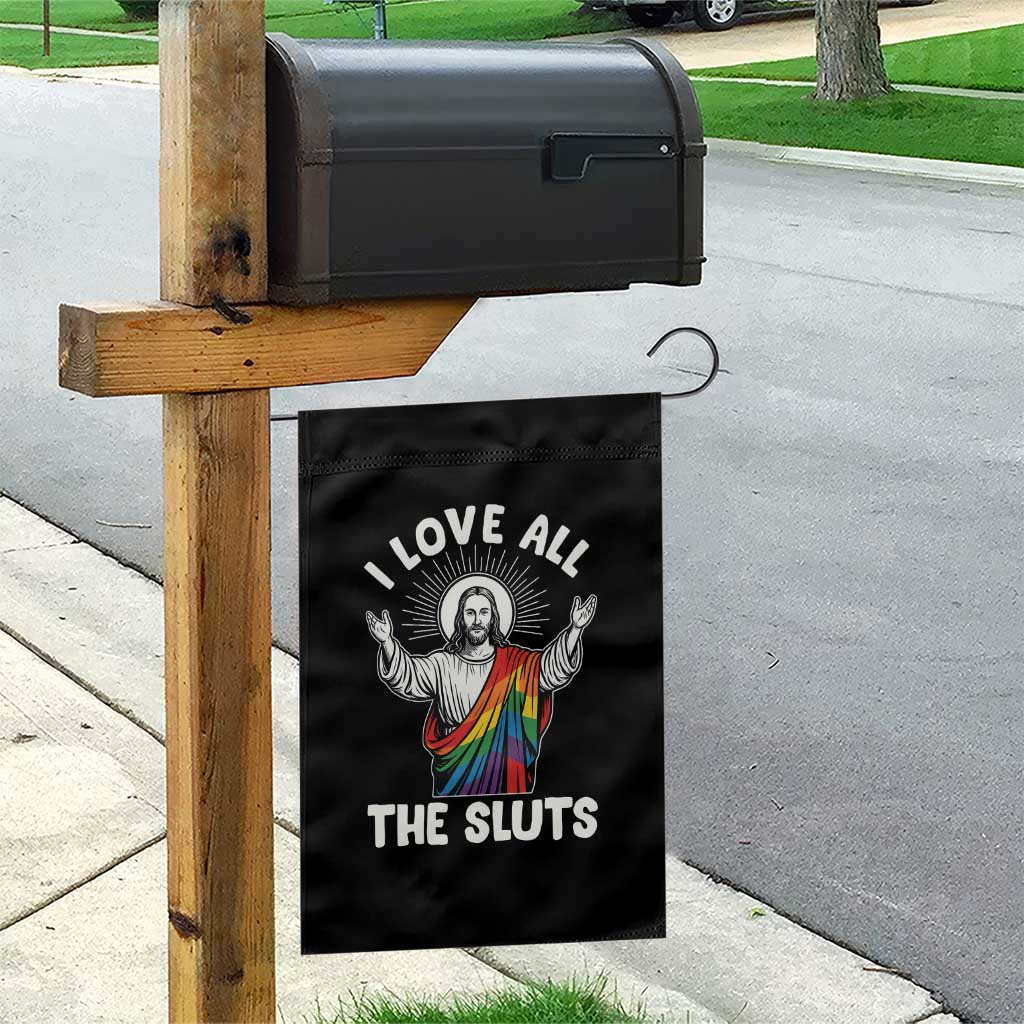 LGBTQ Jesus Garden Flag I Love All The Sluts TS10 Print Your Wear