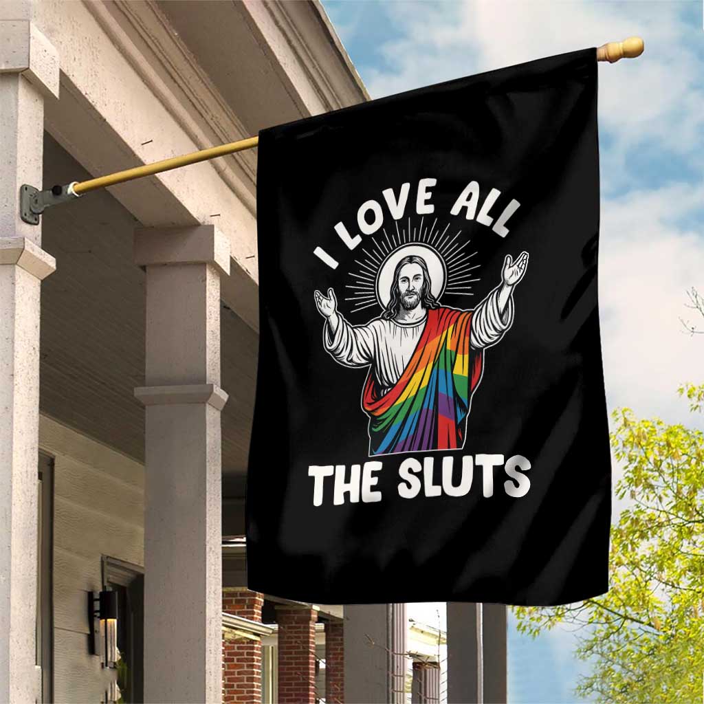 LGBTQ Jesus Garden Flag I Love All The Sluts TS10 Print Your Wear