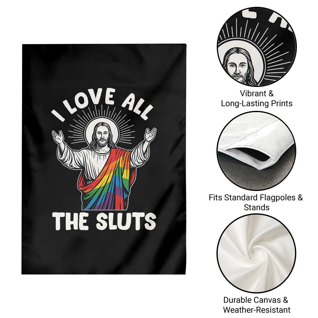 LGBTQ Jesus Garden Flag I Love All The Sluts TS10 Print Your Wear