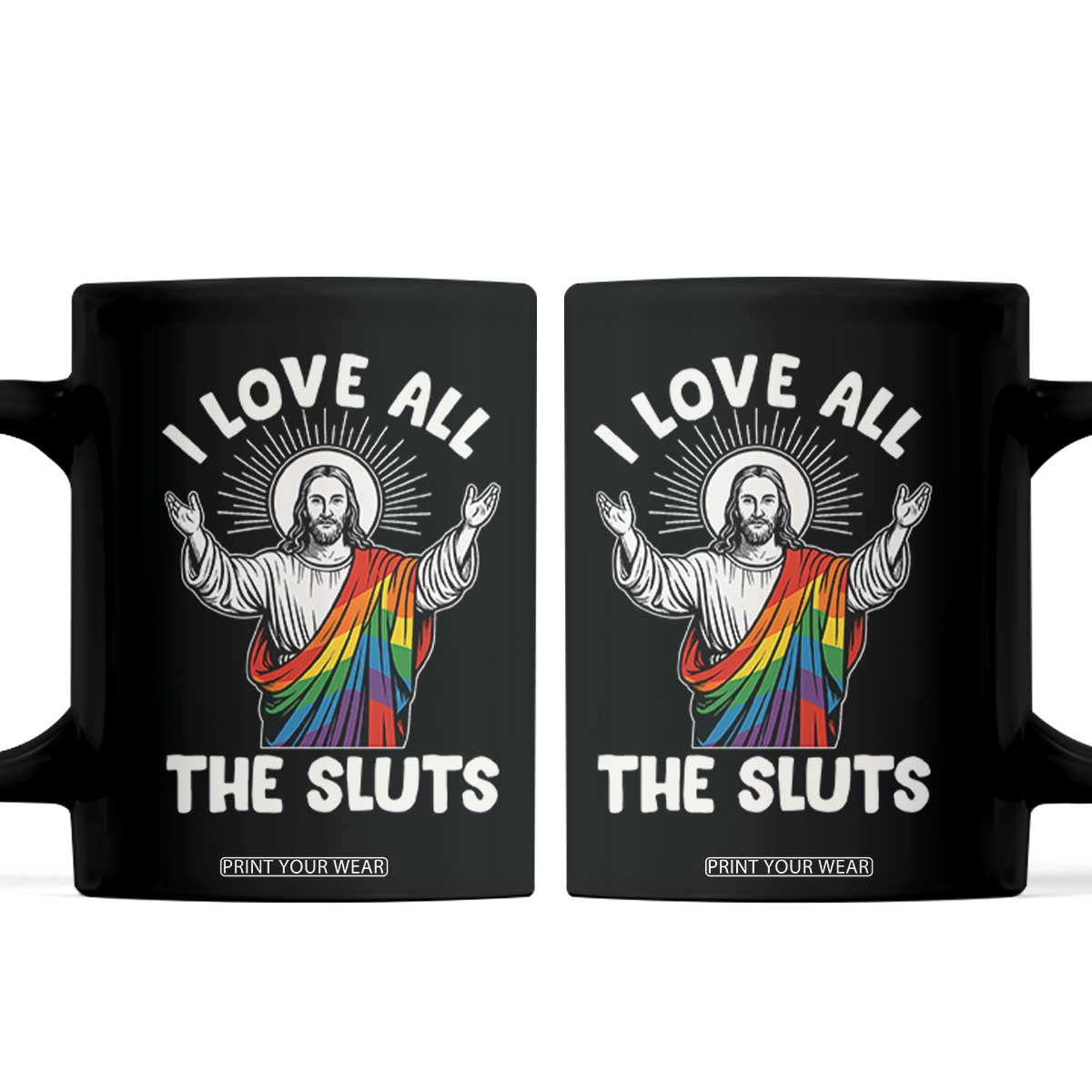 LGBTQ Jesus Coffee Mug I Love All The Sluts TS10 Black Print Your Wear