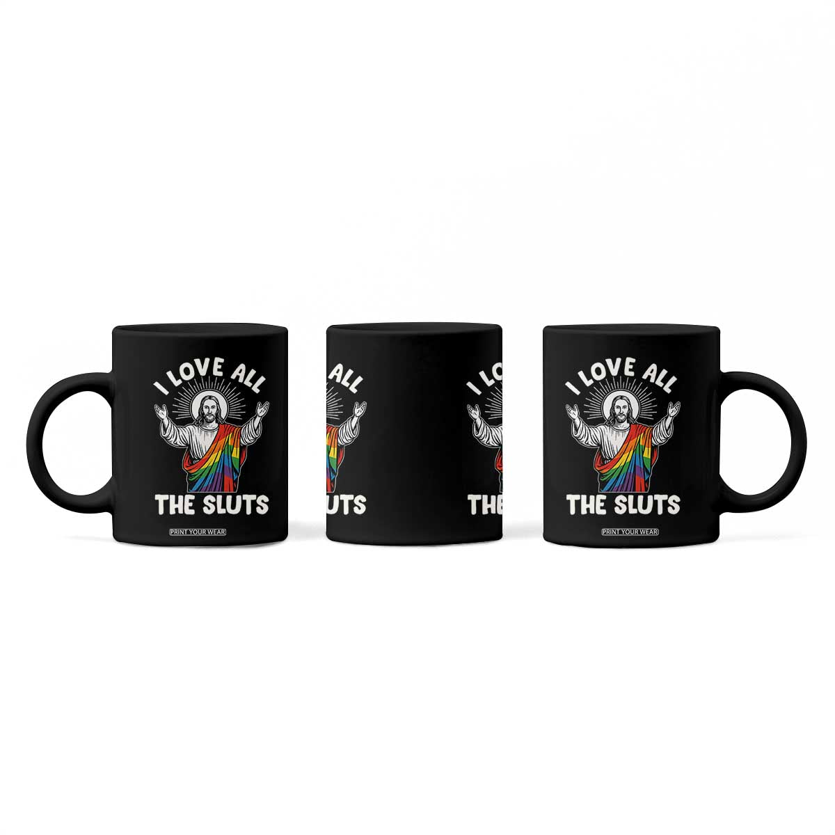 LGBTQ Jesus Coffee Mug I Love All The Sluts TS10 Print Your Wear
