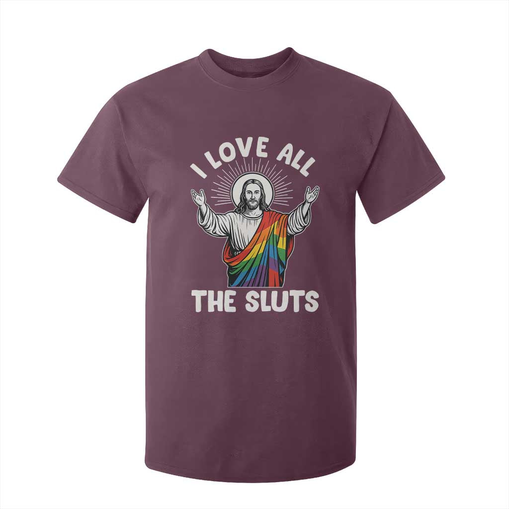 LGBTQ Jesus T Shirt For Kid I Love All The Sluts TS10 Maroon Print Your Wear