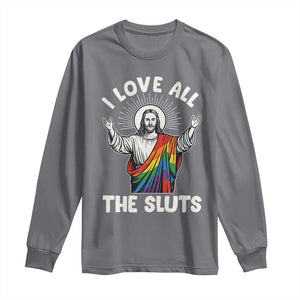 LGBTQ Jesus Long Sleeve Shirt I Love All The Sluts TS10 Charcoal Print Your Wear