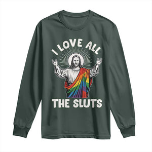 LGBTQ Jesus Long Sleeve Shirt I Love All The Sluts TS10 Dark Forest Green Print Your Wear