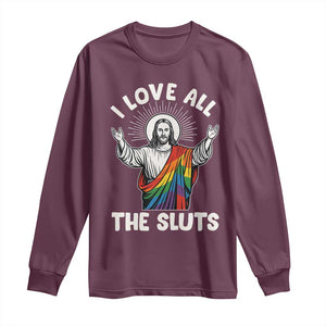 LGBTQ Jesus Long Sleeve Shirt I Love All The Sluts TS10 Maroon Print Your Wear