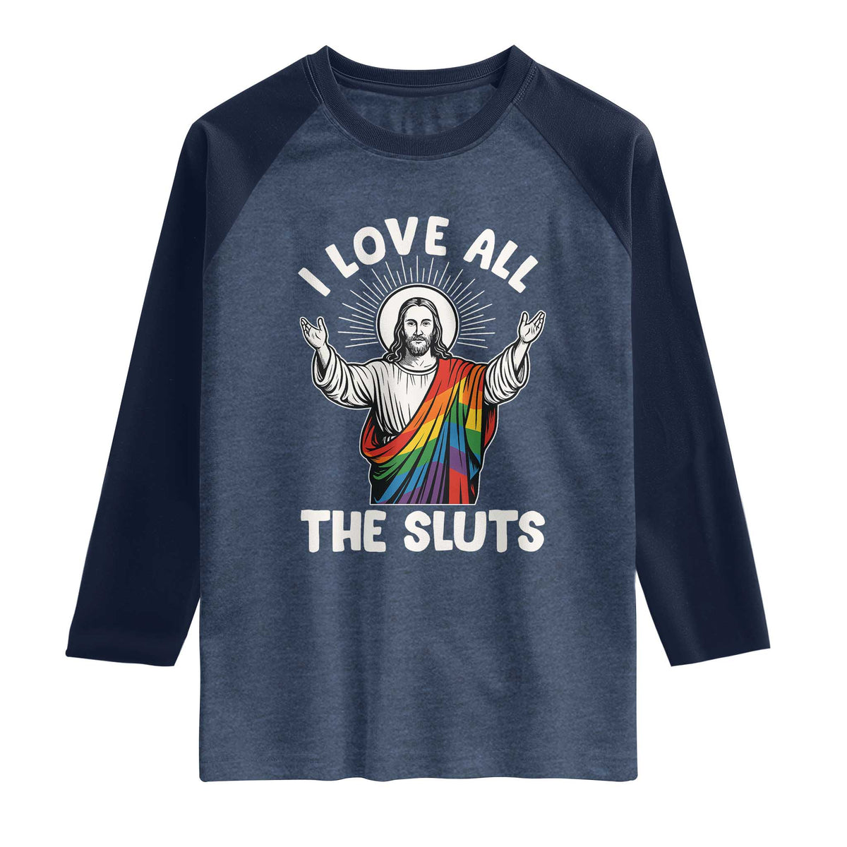LGBTQ Jesus Raglan Shirt I Love All The Sluts TS10 Heather Denim Navy Print Your Wear