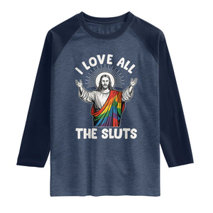 LGBTQ Jesus Raglan Shirt I Love All The Sluts TS10 Heather Denim Navy Print Your Wear