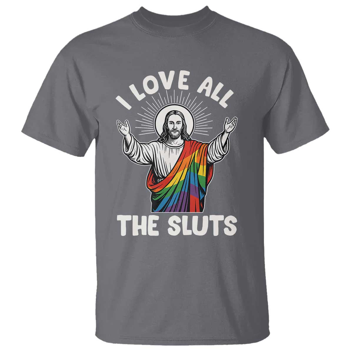 LGBTQ Jesus T Shirt I Love All The Sluts TS10 Charcoal Print Your Wear