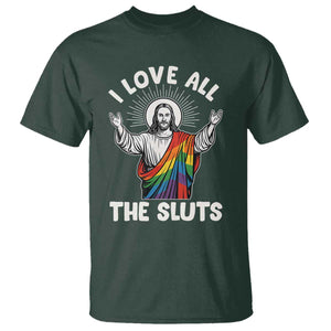 LGBTQ Jesus T Shirt I Love All The Sluts TS10 Dark Forest Green Print Your Wear