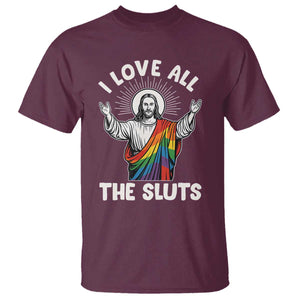 LGBTQ Jesus T Shirt I Love All The Sluts TS10 Maroon Print Your Wear