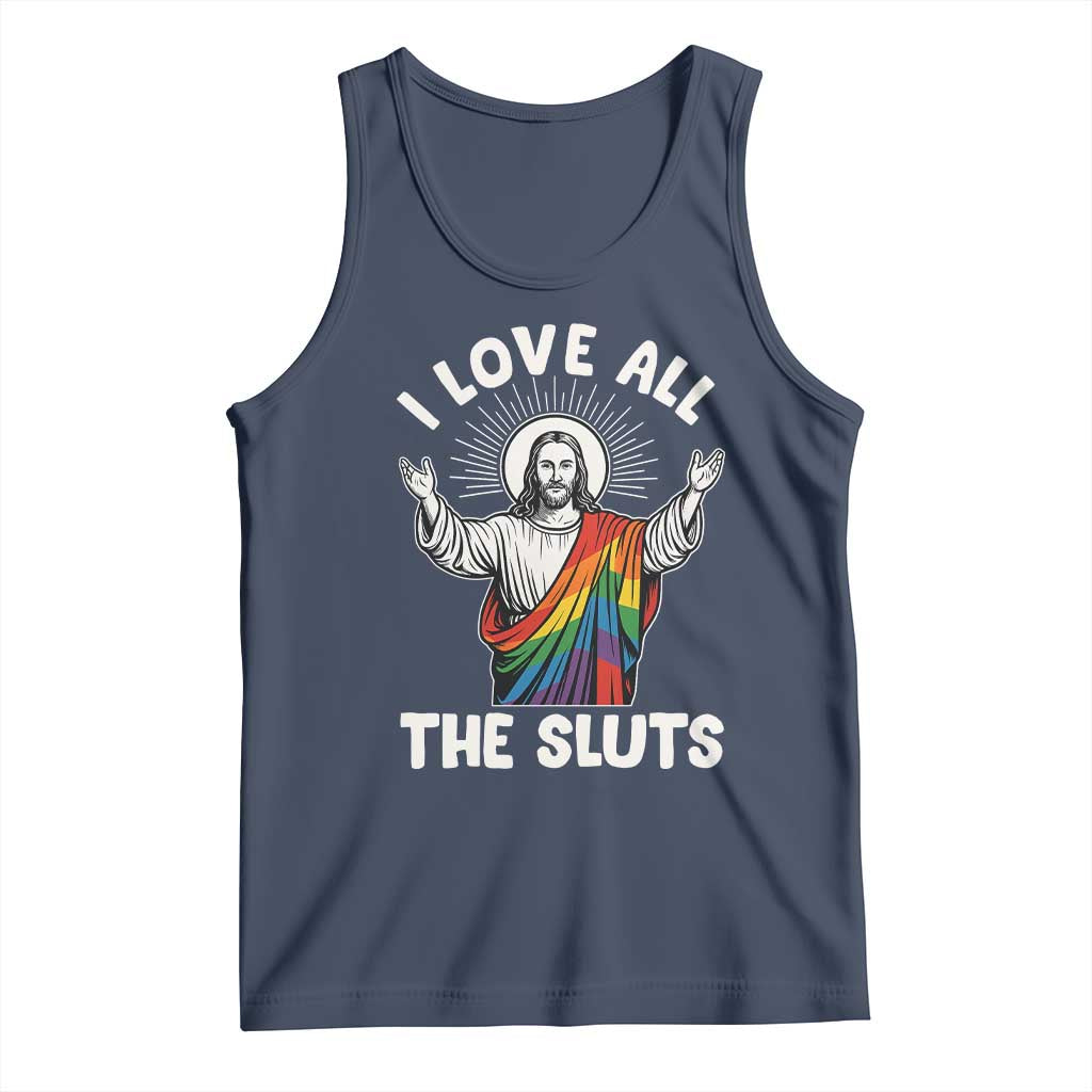 LGBTQ Jesus Tank Top I Love All The Sluts TS10 Navy Print Your Wear